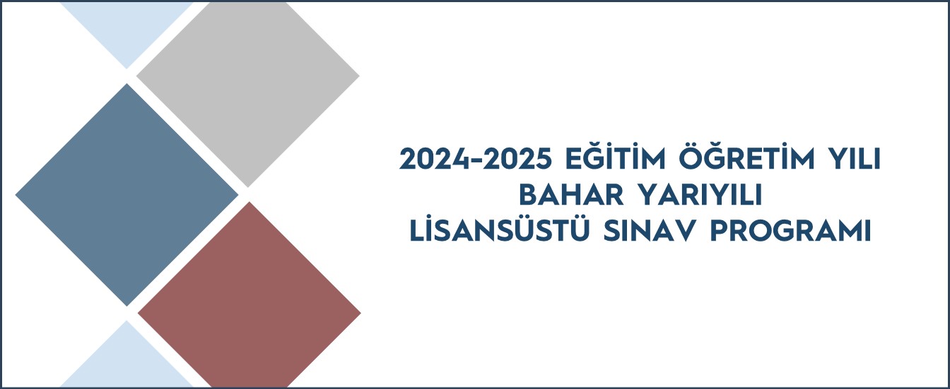 2024-2025 Güz Yarıyılı Lisansüstü Sınav Programı 