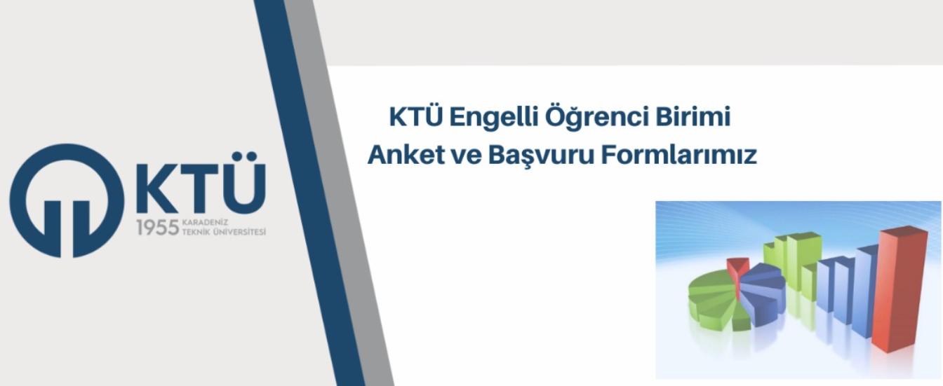 KTÜ Engelli Öğrenci Birimi Anket ve Başvuru Formları